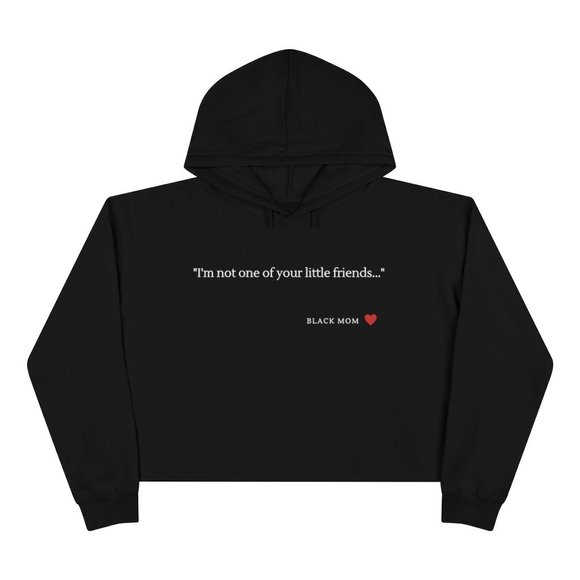 Crop Hoodie |" I'm Not One Of Your Little Friends" - Picture 1 of 1
